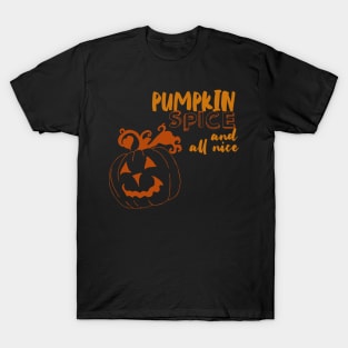 pumpkin spice and all nice T-Shirt